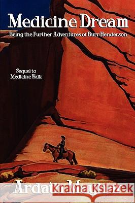 Medicine Dream: Being the Further Adventures of Burr Henderson: A Sequel to Medicine Walk Mayhar, Ardath 9781434402752 Borgo Press - książka