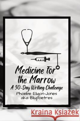 Medicine For the Marrow Eligon-Jones Phoebe A Eligon-Jones 9798985385618 Blupoetres Creations - książka