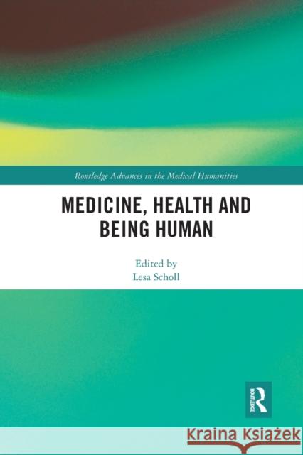 Medicine, Health and Being Human Lesa Scholl 9780367457525 Routledge - książka