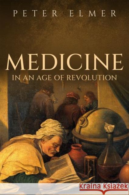 Medicine in an Age of Revolution Prof Peter (Honorary Research Fellow, Honorary Research Fellow, Exeter University) Elmer 9780198853985 Oxford University Press - książka