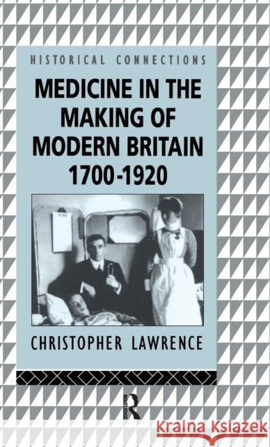 Medicine in the Making of Modern Britain Christopher Lawrence 9781138181618 Routledge - książka