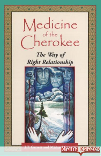 Medicine of the Cherokee: The Way of Right Relationship Garrett, J. T. 9781879181373 Bear & Company - książka