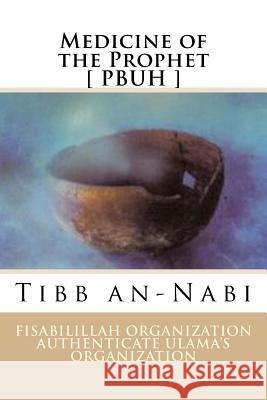 Medicine of the Prophet [ PBUH ]: Tibb an-Nabi Authenticate Ulama's Organization, Fisa 9781533653901 Createspace Independent Publishing Platform - książka