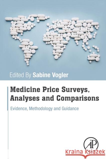 Medicine Price Surveys, Analyses and Comparisons: Evidence and Methodology Guidance Sabine Vogler 9780128131664 Academic Press - książka
