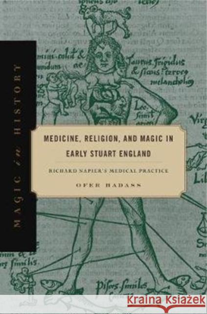 Medicine, Religion, and Magic in Early Stuart England: Richard Napier's Medical Practice Ofer Hadass 9780271080185 Penn State University Press - książka