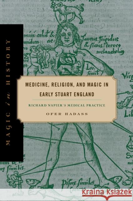 Medicine, Religion, and Magic in Early Stuart England: Richard Napier's Medical Practice Ofer Hadass 9780271080192 Penn State University Press - książka