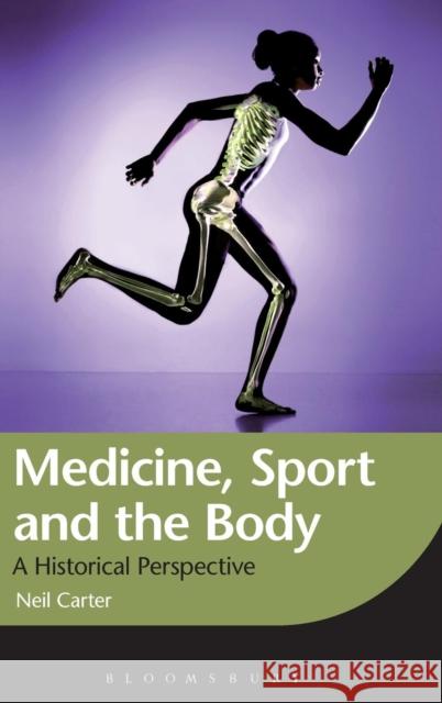 Medicine, Sport and the Body: A Historical Perspective Carter, Neil 9781849660679  - książka