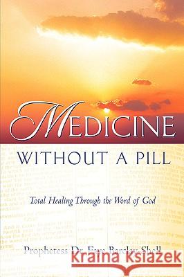 Medicine Without A Pill Faye Barclay-Shell, Dr 9781594673870 Xulon Press - książka