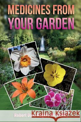 Medicines From Your Garden Rogers Rh, Robert Dale 9781496178800 Createspace - książka