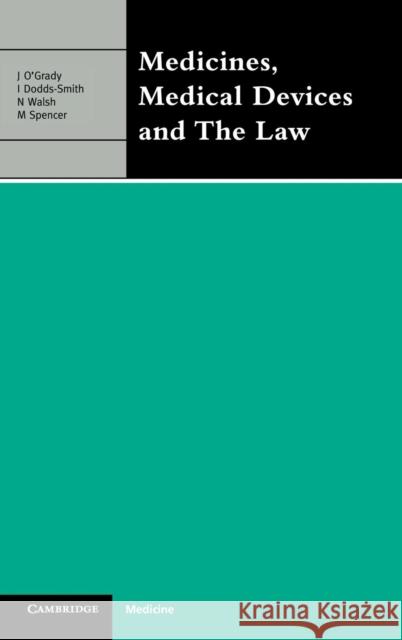 Medicines, Medical Devices and the Law John O'Grady Ian Dodds-Smith Walsh Nigel 9781900151078 Greenwich Medical Media - książka