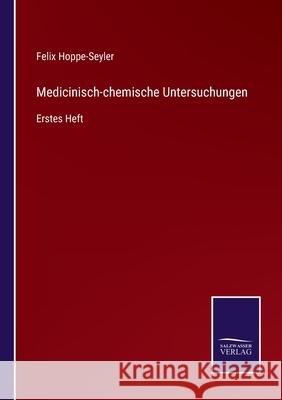 Medicinisch-chemische Untersuchungen: Erstes Heft Felix Hoppe-Seyler 9783752547146 Salzwasser-Verlag Gmbh - książka