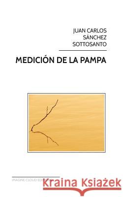 Medición de la pampa Sottosanto, Juan Carlos Sanchez 9781492952398 Createspace - książka