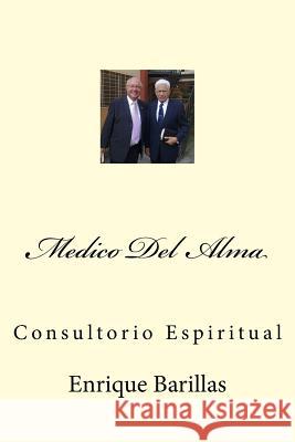 Medico del Alma: Consultorio Espiritual Enrique Barillas 9781720655299 Createspace Independent Publishing Platform - książka