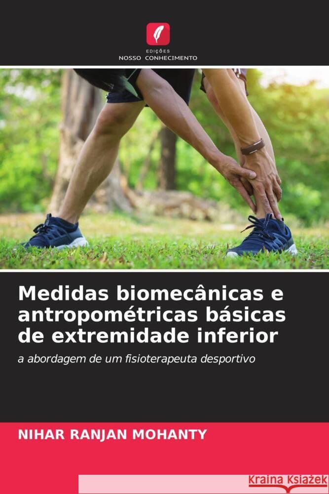 Medidas biomecânicas e antropométricas básicas de extremidade inferior Mohanty, Nihar Ranjan 9786204990118 Edições Nosso Conhecimento - książka