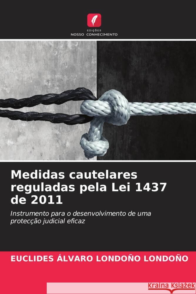 Medidas cautelares reguladas pela Lei 1437 de 2011 LONDOÑO LONDOÑO, EUCLIDES ÁLVARO 9786204359373 Edicoes Nosso Conhecimento - książka