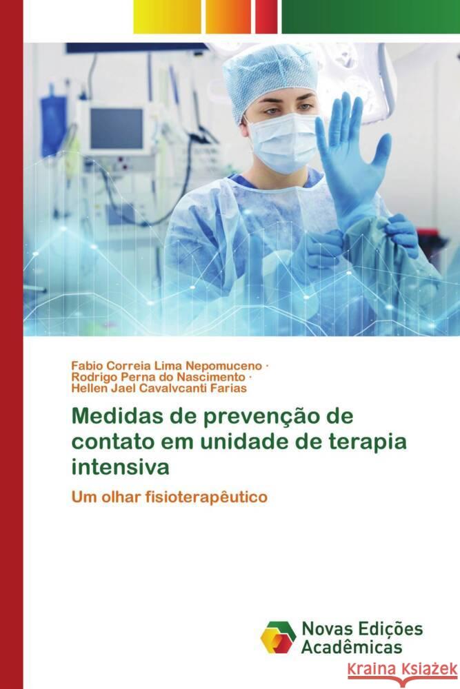 Medidas de prevenção de contato em unidade de terapia intensiva Nepomuceno, Fabio Correia Lima, Nascimento, Rodrigo Perna do, Farias, Hellen Jael Cavalvcanti 9786139796076 Novas Edições Acadêmicas - książka