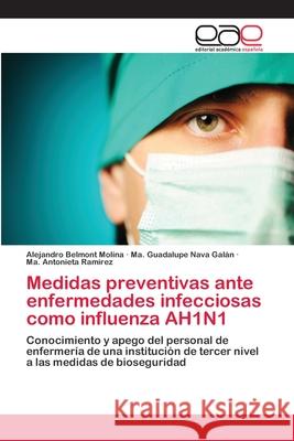 Medidas preventivas ante enfermedades infecciosas como influenza AH1N1 Belmont Molina, Alejandro 9786202251983 Editorial Académica Española - książka