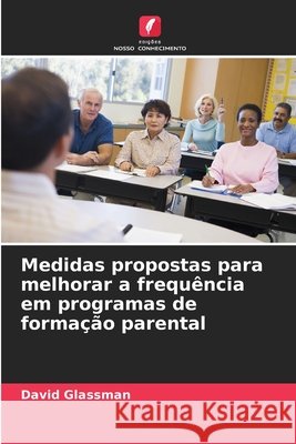 Medidas propostas para melhorar a frequência em programas de formação parental Glassman, David 9786209730337 Edições Nosso Conhecimento - książka