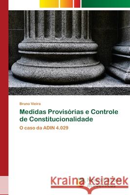 Medidas Provisórias e Controle de Constitucionalidade Vieira, Bruno 9786139612444 Novas Edicioes Academicas - książka