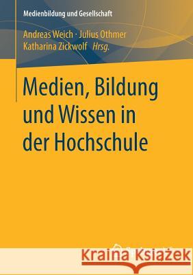 Medien, Bildung Und Wissen in Der Hochschule Weich, Andreas 9783658170738 Springer VS - książka