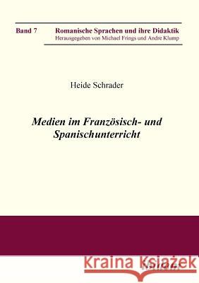 Medien im Franz�sisch- und Spanischunterricht. Heide Schrader, Michael Frings, Andre Klump 9783898217729 Ibidem Press - książka