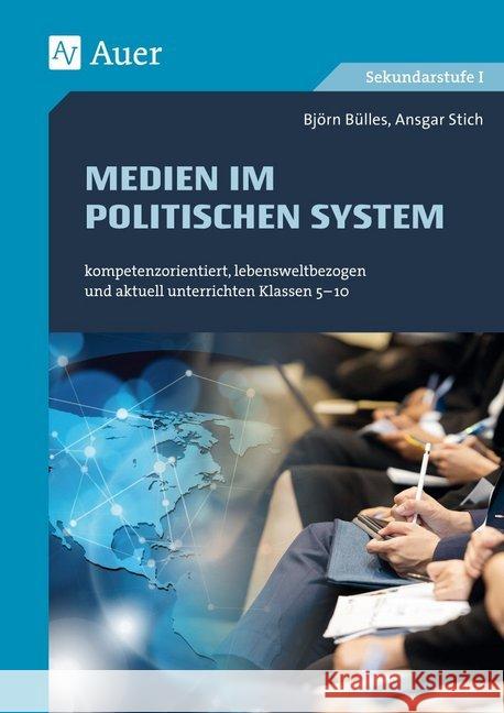 Medien in politischen Systemen : kompetenzorientiert, lebensweltbezogen und aktuell unterrichten Klassen 5-10 Bülles, Björn; Stich, Ansgar 9783403082903 Auer Verlag in der AAP Lehrerfachverlage GmbH - książka