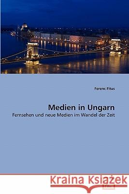 Medien in Ungarn Ferenc Fitus 9783639348934 VDM Verlag - książka