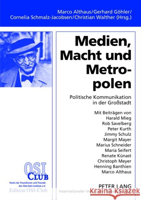 Medien, Macht Und Metropolen: Politische Kommunikation in Der Großstadt Althaus, Marco 9783631636022 Lang, Peter, Gmbh, Internationaler Verlag Der - książka