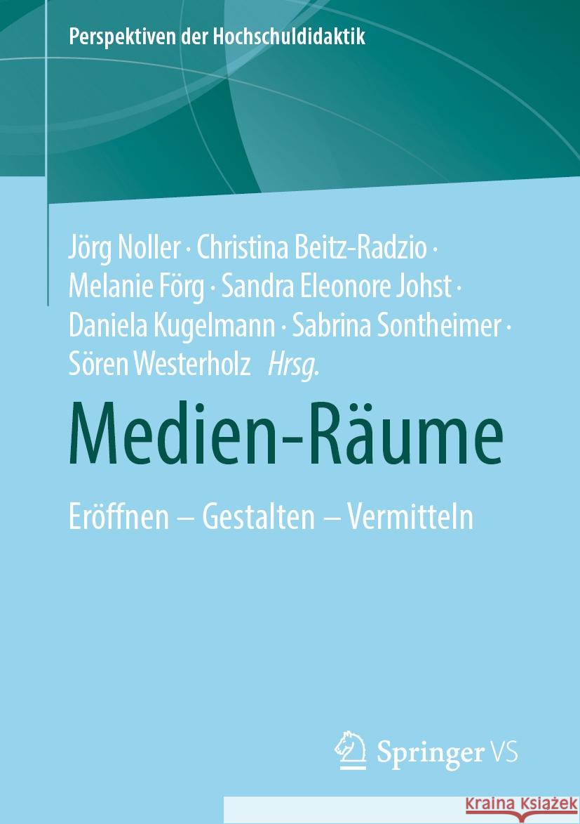 Medien-R?ume: Er?ffnen - Gestalten - Vermitteln J?rg Noller Christina Beitz-Radzio Melanie F?rg 9783658430467 Springer vs - książka