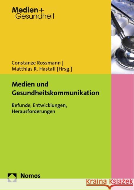 Medien Und Gesundheitskommunikation: Befunde, Entwicklungen, Herausforderungen Hastall, Matthias R. 9783832979676 Nomos - książka