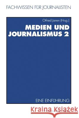 Medien Und Journalismus: Eine Einführung Jarren, Otfried 9783531126982 Vs Verlag Fur Sozialwissenschaften - książka