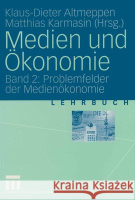 Medien Und Ökonomie: Band 2: Problemfelder Der Medienökonomie Altmeppen, Klaus-Dieter 9783531136332 Vs Verlag F R Sozialwissenschaften - książka