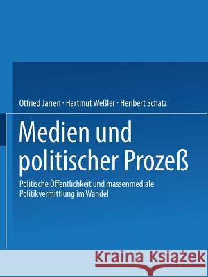 Medien Und Politischer Prozeß: Politische Öffentlichkeit Und Massenmediale Politikvermittlung Im Wandel Jarren, Otfried 9783531128238 Vs Verlag Fur Sozialwissenschaften - książka