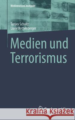 Medien Und Terrorismus Tanjev Schultz Liane Rothenberger 9783658509538 Springer vs - książka