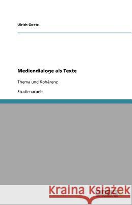 Mediendialoge ALS Texte Ulrich Goetz 9783640954872 Grin Verlag - książka