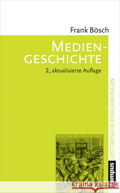 Mediengeschichte : Vom asiatischen Buchdruck zum Computer Bösch, Frank 9783593510262 Campus Verlag - książka
