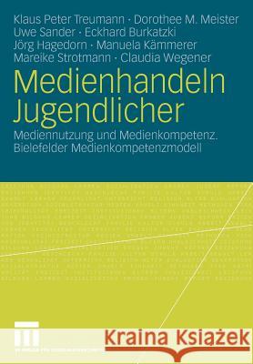 Medienhandeln Jugendlicher: Mediennutzung Und Medienkompetenz. Bielefelder Medienkompetenzmodell Treumann, Klaus Peter 9783531152936 VS Verlag - książka