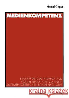 Medienkompetenz: Eine Bestandsaufnahme Und Vorüberlegungen Zu Einem Systemtheoretischen Rahmenkonzept Gapski, Harald 9783531136066 Vs Verlag F R Sozialwissenschaften - książka