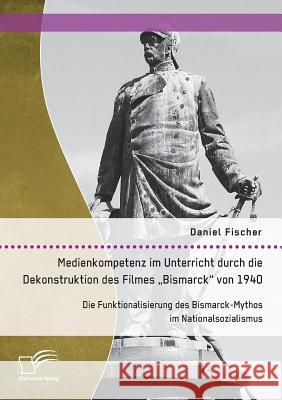 Medienkompetenz im Unterricht durch die Dekonstruktion des Filmes 