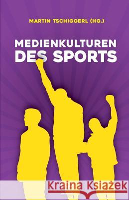 Medienkulturen des Sports Tschiggerl (Ed )., Martin 9783902803207 Ferstl & Perz - książka