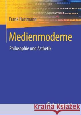 Medienmoderne: Philosophie Und Ästhetik Hartmann, Frank 9783658188474 Springer VS - książka
