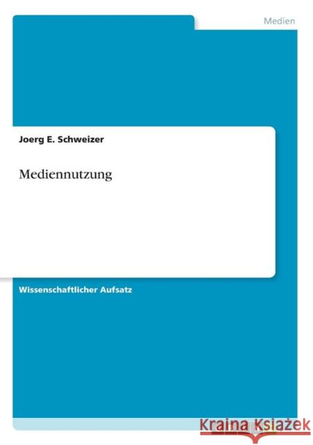Mediennutzung Joerg E. Schweizer 9783640633821 Grin Verlag - książka