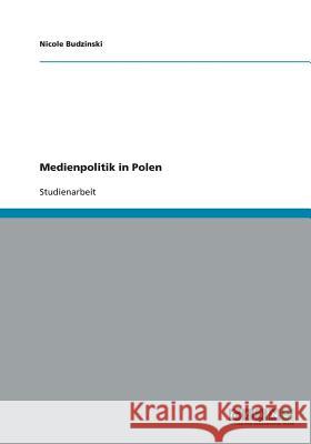 Medienpolitik in Polen Nicole Budzinski 9783638906852 Grin Verlag - książka