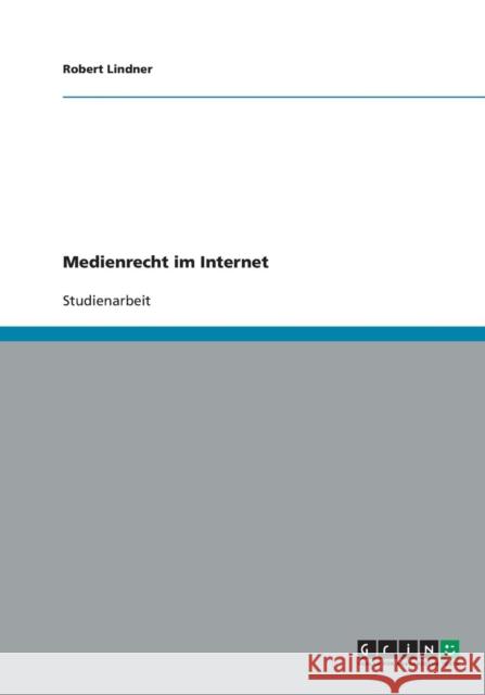 Medienrecht im Internet Robert Lindner 9783638886673 Grin Verlag - książka