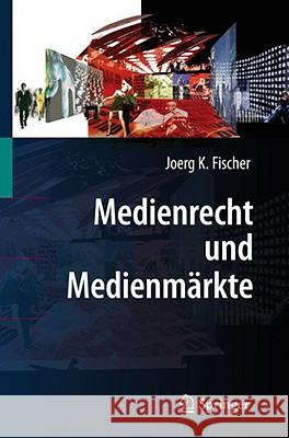 Medienrecht Und Medienmärkte Fischer, Joerg K. 9783540722212 Springer, Berlin - książka