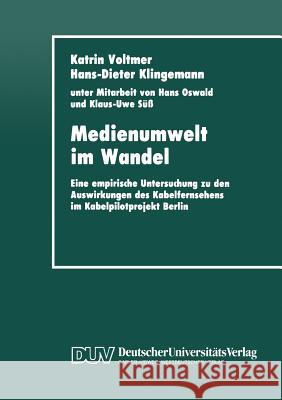 Medienumwelt Im Wandel: Eine Empirische Untersuchung Zu Den Auswirkungen Des Kabelfernsehens Im Kabelpilotprojekt Berlin Katrin Voltmer, Katrin Voltmer 9783663054160 Springer - książka