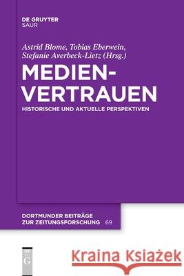 Medienvertrauen Astrid Blome, Tobias Eberwein, Stefanie Averbeck-Lietz, No Contributor 9783110776843 Walter de Gruyter & Co - książka