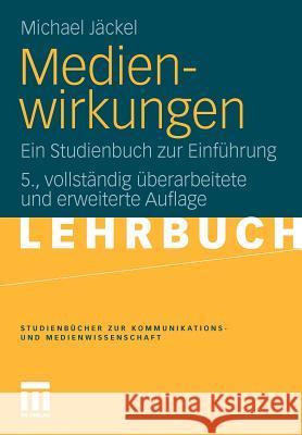 Medienwirkungen: Ein Studienbuch Zur Einführung Jäckel, Michael 9783531179964 VS Verlag - książka