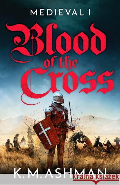 Medieval – Blood of the Cross K. M. Ashman 9781800324435 CANELO DIGITAL PUBLISHING - książka