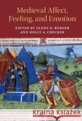 Medieval Affect, Feeling, and Emotion Glenn D. Burger Holly A. Crocker 9781108471961 Cambridge University Press - książka
